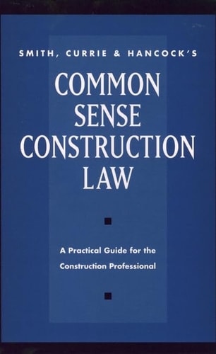 Smith, Currie & Hancock's Common Sense Construction Law