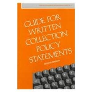 Guide for Written Collection Policy Statements (COLLECTION MANAGEMENT AND DEVELOPMENT GUIDES)