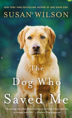 The Dog Who Saved Me: A Novel
