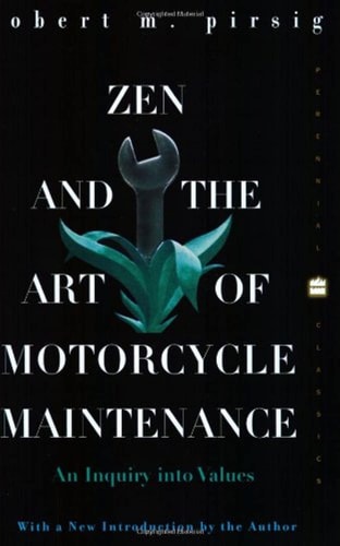 Zen and the Art of Motorcycle Maintenance An Inquiry into Values