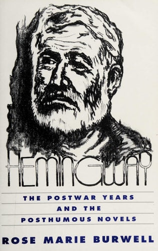 Hemingway: The Postwar Years and the Posthumous Novels (Cambridge Studies in American Literature and Culture, Series Number 96)