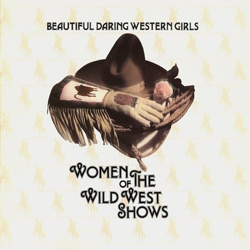 Beautiful Daring Western Girls: Women of the Wild West Shows