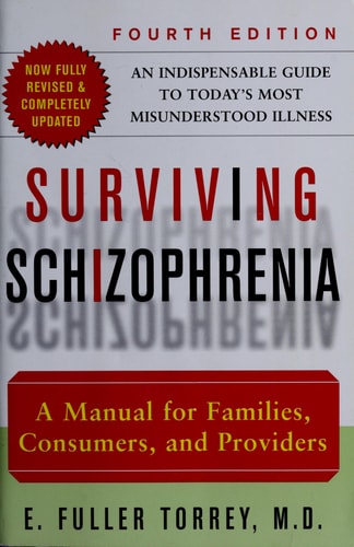 Surviving Schizophrenia: A Manual for Families, Consumers, and Providers (4th Edition)