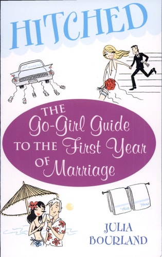 Hitched: The Go-Girl Guide to the First Year of Marriage