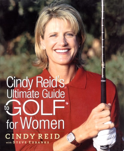 Cindy Reid's Ultimate Guide to Golf for Women