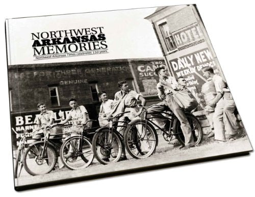 Northwest Arkansas Memories Northwest Arkansas Times Celebrates 150 Years
