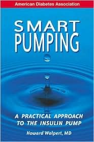 Smart Pumping : A Practical Approach to Mastering the Insulin Pump