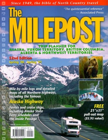 Trip Planner for Alaska, Yukon Territory, British Columbia, Alberta & Northwest Territories Spring 2000-Spring 2001 (Milepost, 52nd Ed)