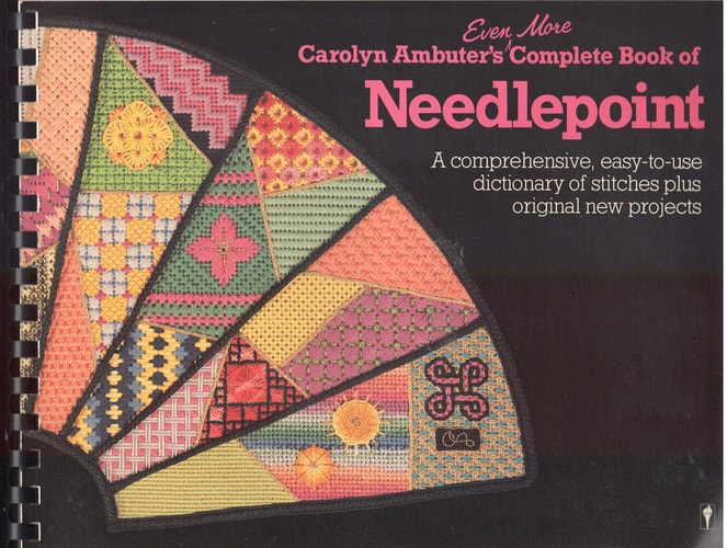 Carolyn Ambuter's Even More Complete Book of Needlepoint