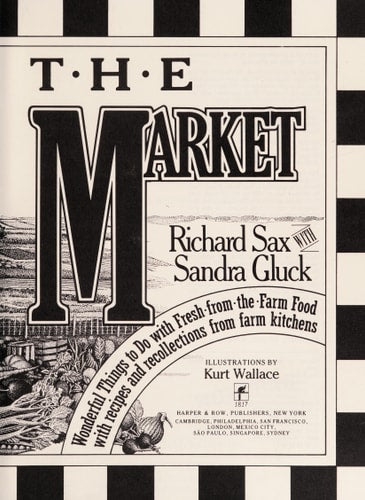 From the Farmers' Market: Wonderful Things to Do with Fresh-From-The-Farm Food, with Recipes and Recollections from Farm Kitchens
