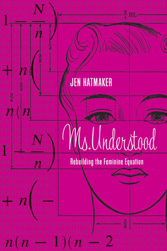 Ms. Understood: Rebuilding the Feminine Equation