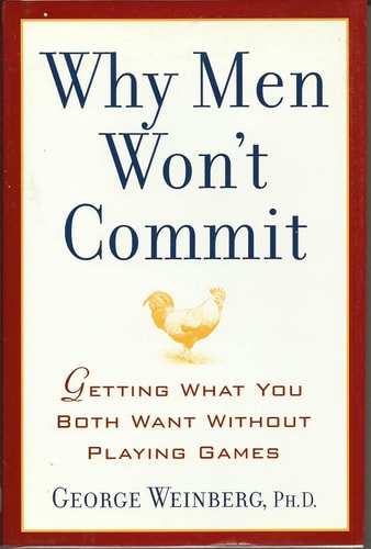 Why Men Won't Commit: Getting What You Both Want Without Playing Games