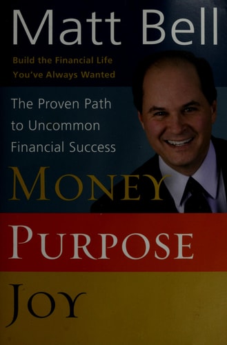 Money, Purpose, Joy: The Proven Path to Uncommon Financial Success