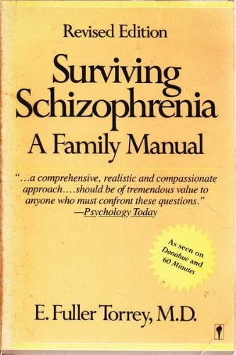 Surviving Schizophrenia: A Family Manual