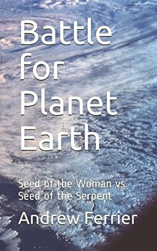 Battle for Planet Earth: Seed of the Woman vs. Seed of the Serpent