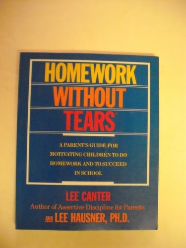 Homework Without Tears: A Parent's Guide for Motivating Children to Do Homework and to Succeed in School
