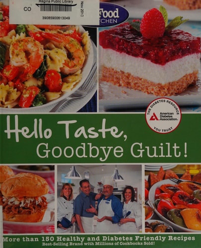 Mr. Food Test Kitchen's Hello Taste, Goodbye Guilt!: Over 150 Healthy and Diabetes Friendly Recipes
