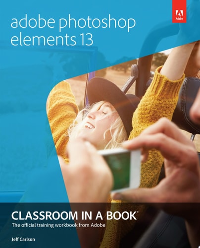 Adobe Photoshop Elements 13 (Classroom in a Book)