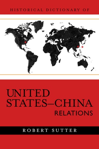 Historical Dictionary of United States-China Relations (Historical Dictionaries of Diplomacy and Foreign Relations)