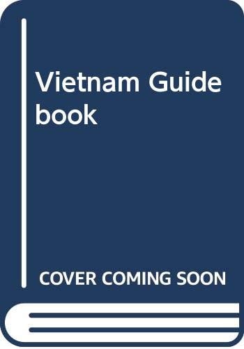 The Vietnam Guidebook: The First Comprehensive New Guide to Vietnam, with Angkor Wat