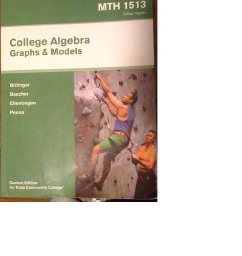 College Algebra: Graphs and Models MTH 1513 Custom Edition for Tulsa Community College (Textbook Only) by Marvin L. Bittinger (2010-05-03)