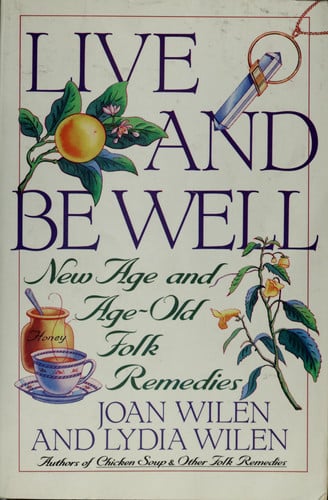 Live and Be Well: New Age and Age-Old Folk Remedies