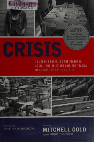 Crisis: 40 Stories Revealing the Personal, Social, and Religious Pain and Trauma of Growing Up Gay in America