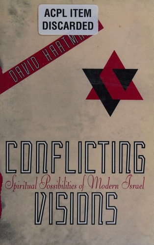 Conflicting Visions: Spiritual Possibilities of Modern Israel