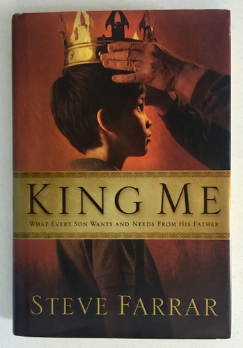 King Me: What Every Son Wants and Needs from His Father