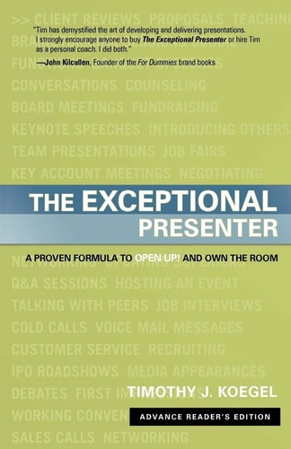 The Exceptional Presenter: A Proven Formula to Open Up and Own the Room