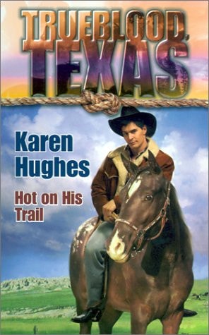 Hot on His Trail: Trueblood Texas Series