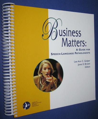 Business Matters: A Guide for Speech-Language Pathologists