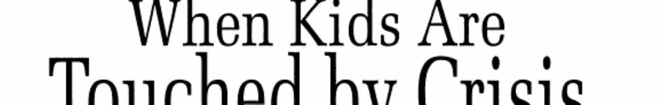 When kids are touched by crisis (First aid for youth groups)