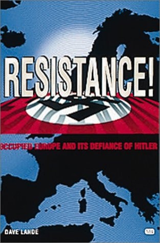 Resistance!: Occupied Europe and Its Defiance of Hitler