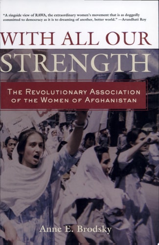 With All Our Strength: The Revolutionary Association of the Women of Afghanistan