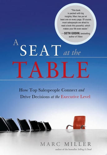 A Seat at the Table: How Top Salespeople Connect and Drive Decisions at the Executive Level