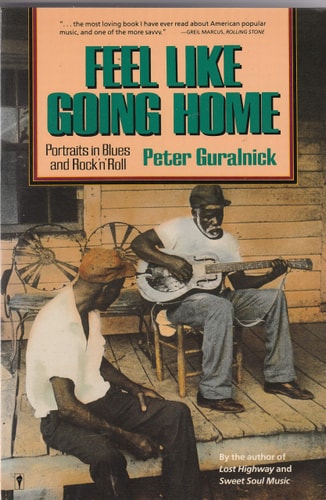 Feel Like Going Home: Portraits in Blues & Rock 'N' Roll