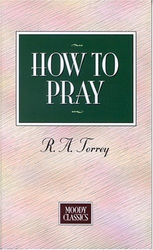 How To Pray (Moody Classics)