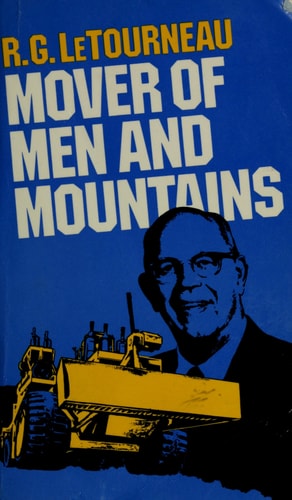 Mover of men and mountains;: The autobiography of R. G. LeTourneau (Moody diamonds, no. 18)
