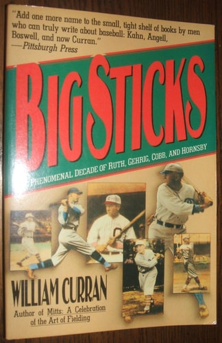 Big Sticks: The Phenomenal Decade of Ruth, Gehrig, Cobb and Hornsby