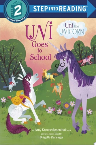 Uni Goes to School (Uni the Unicorn) (Step into Reading)