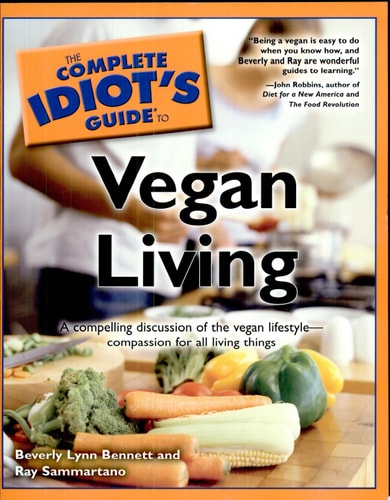 The Complete Idiot's Guide to Vegan Living