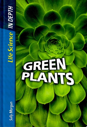 Green Plants (Life Science in Depth)
