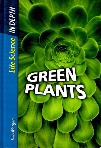 Green Plants (Life Science in Depth)