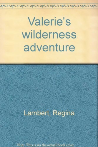 Valerie's wilderness adventure