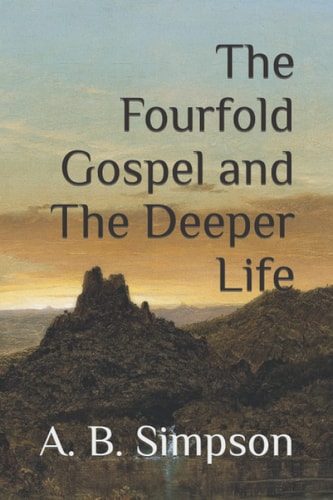The Fourfold Gospel and The Deeper Life