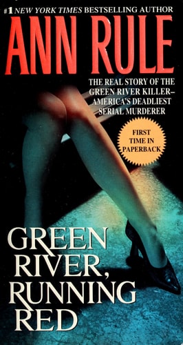 Green River, Running Red The Real Story of the Green River Killer--America's Deadliest Serial Murderer