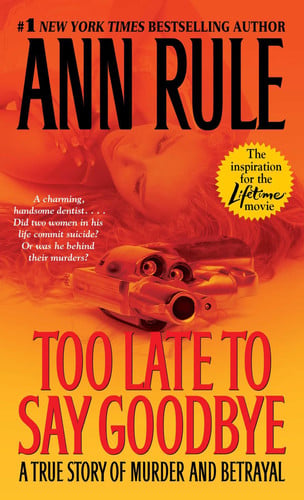 Too Late To Say Goodbye: A True Story of Murder and Betrayal