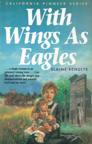 With Wings As Eagles (California Pioneer  Series, Book 4)