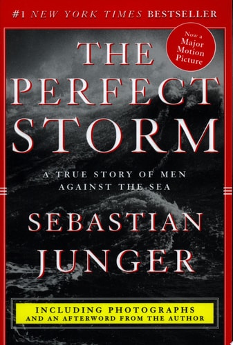 The Perfect Storm: A True Story of Men Against the Sea